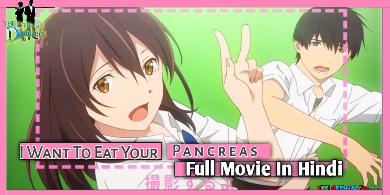 I want to Eat your Pancreas 2018 Hindi dubbed anime movie
